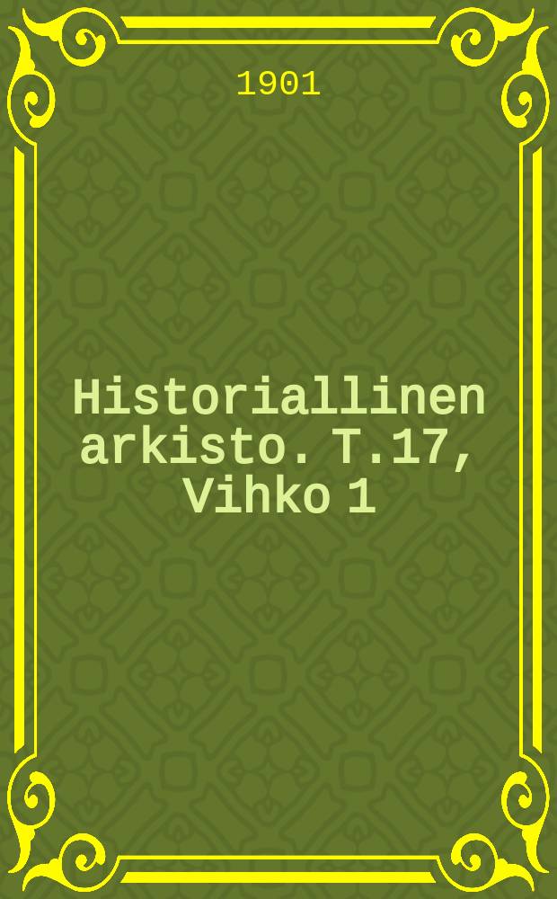 Historiallinen arkisto. T.17, Vihko[1]