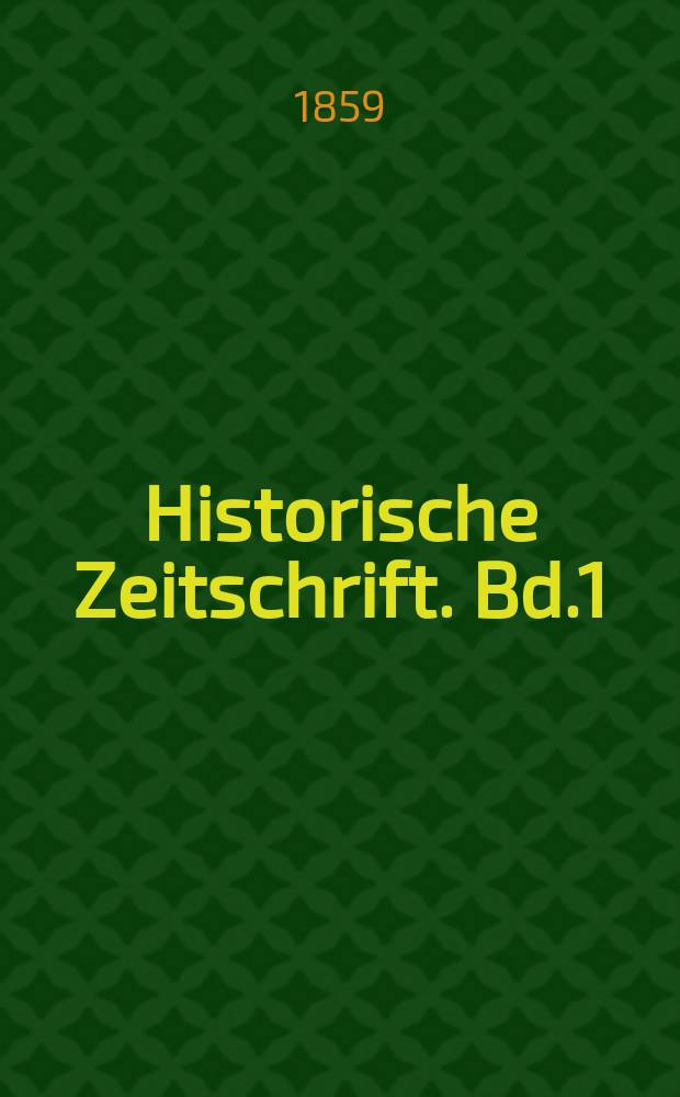 Historische Zeitschrift. Bd.1