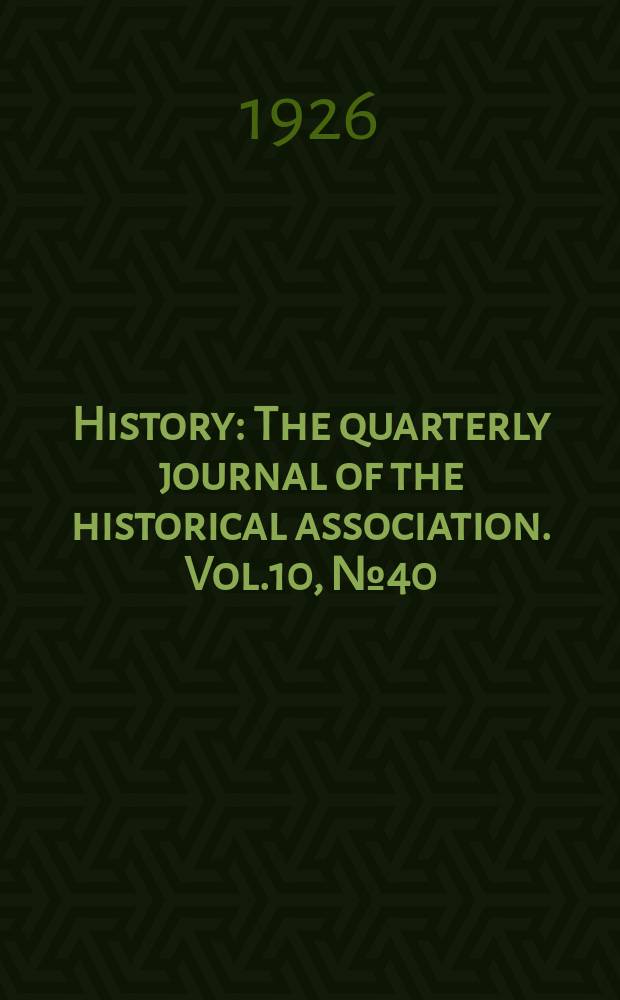 History : The quarterly journal of the historical association. Vol.10, №40