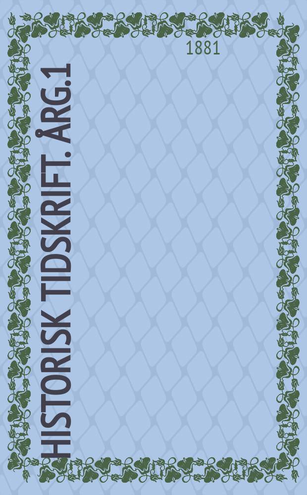 Historisk tidskrift. Årg.1