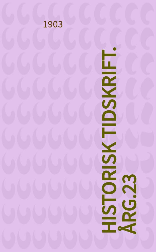 Historisk tidskrift. Årg.23
