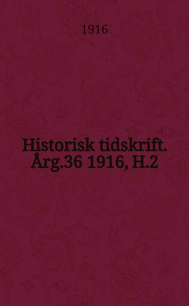 Historisk tidskrift. Årg.36 1916, H.2