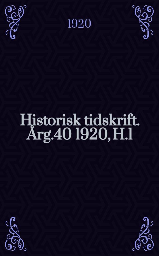 Historisk tidskrift. Årg.40 1920, H.1
