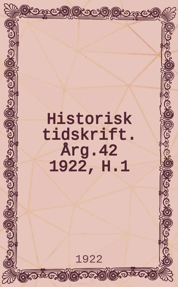 Historisk tidskrift. Årg.42 1922, H.1