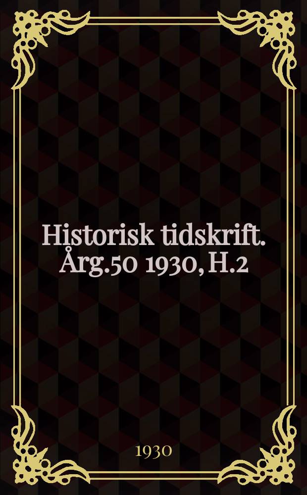 Historisk tidskrift. Årg.50 1930, H.2