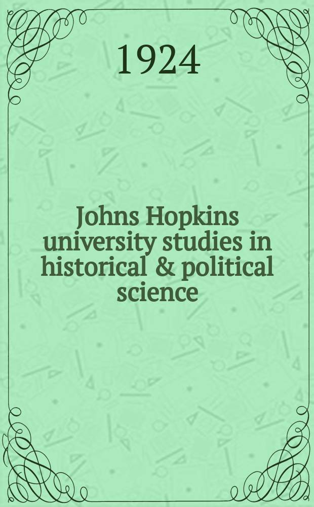Johns Hopkins university studies in historical & political science : Under the direction of the departments of history, political economy & political science. Series42 1924, №4