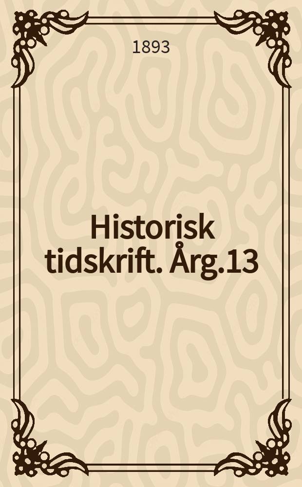 Historisk tidskrift. Årg.13