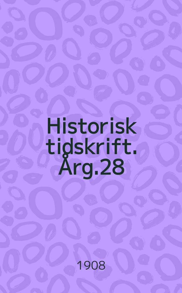 Historisk tidskrift. Årg.28