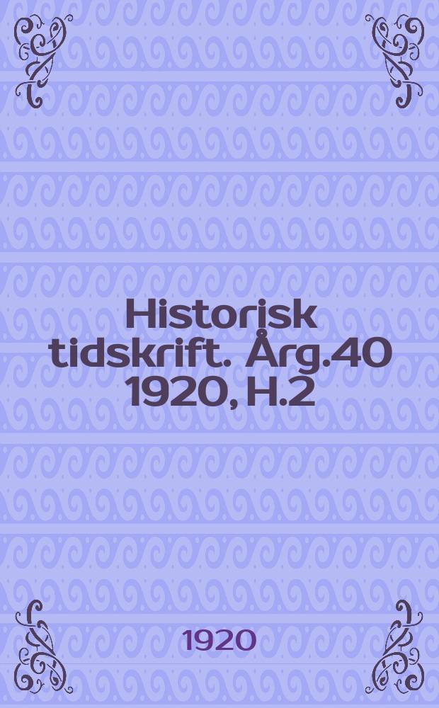 Historisk tidskrift. Årg.40 1920, H.2