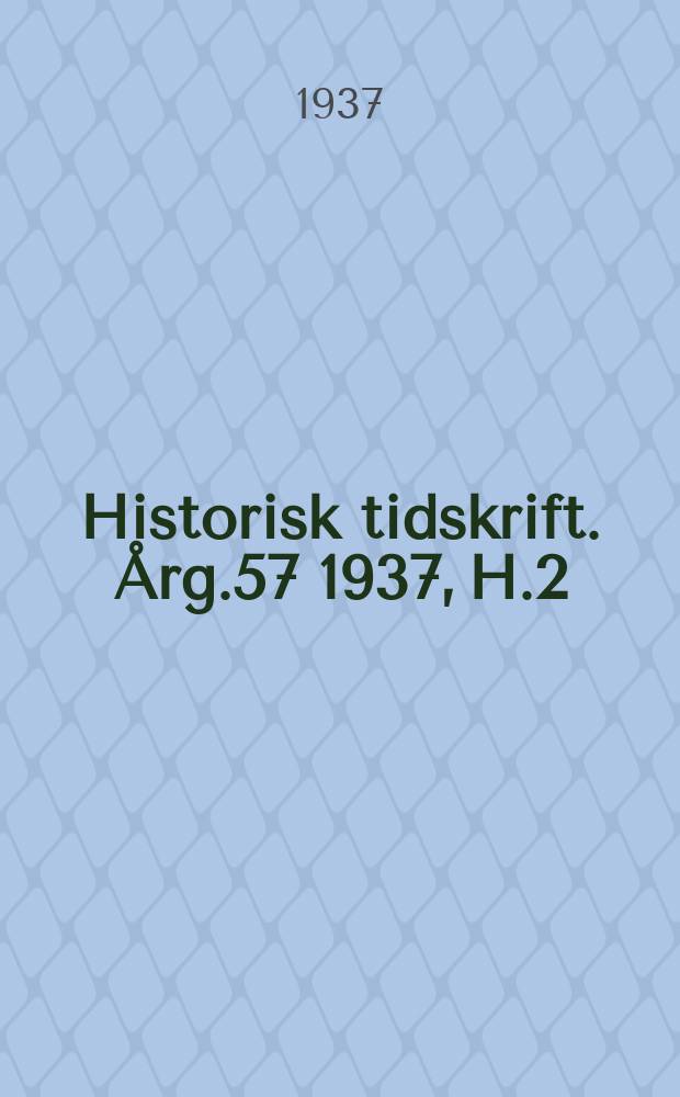 Historisk tidskrift. Årg.57 1937, H.2
