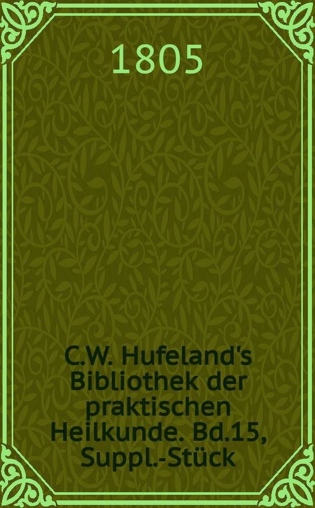 C.W. Hufeland's Bibliothek der praktischen Heilkunde. Bd.15, Suppl.-Stück