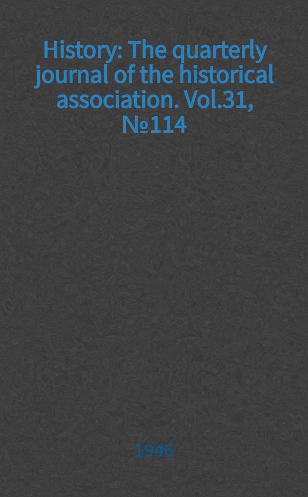 History : The quarterly journal of the historical association. Vol.31, №114