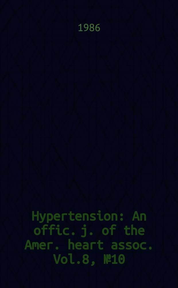 Hypertension : An offic. j. of the Amer. heart assoc. Vol.8, №10