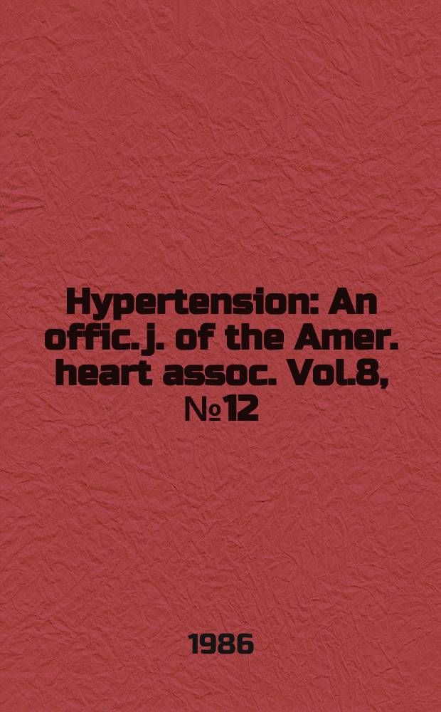Hypertension : An offic. j. of the Amer. heart assoc. Vol.8, №12