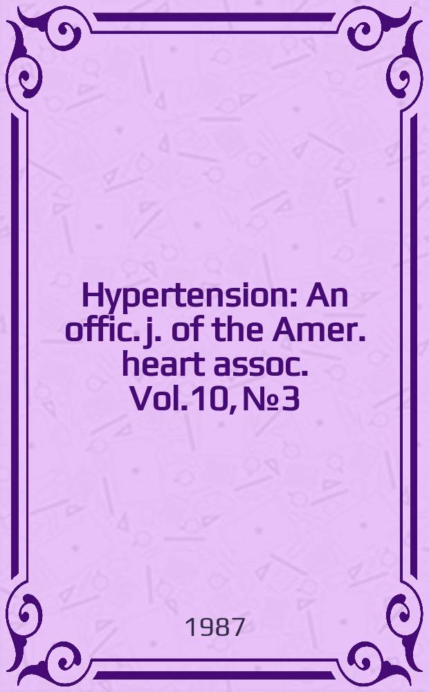 Hypertension : An offic. j. of the Amer. heart assoc. Vol.10, №3