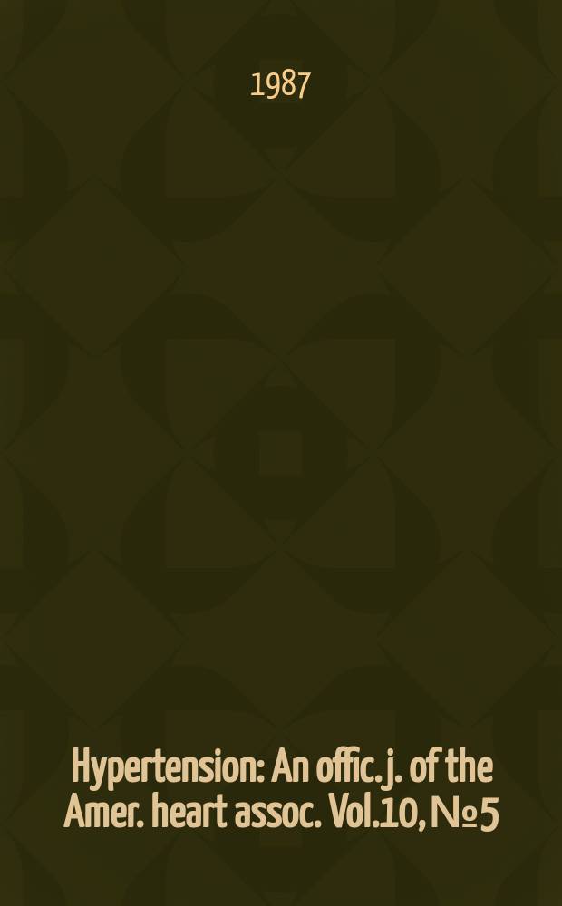Hypertension : An offic. j. of the Amer. heart assoc. Vol.10, №5