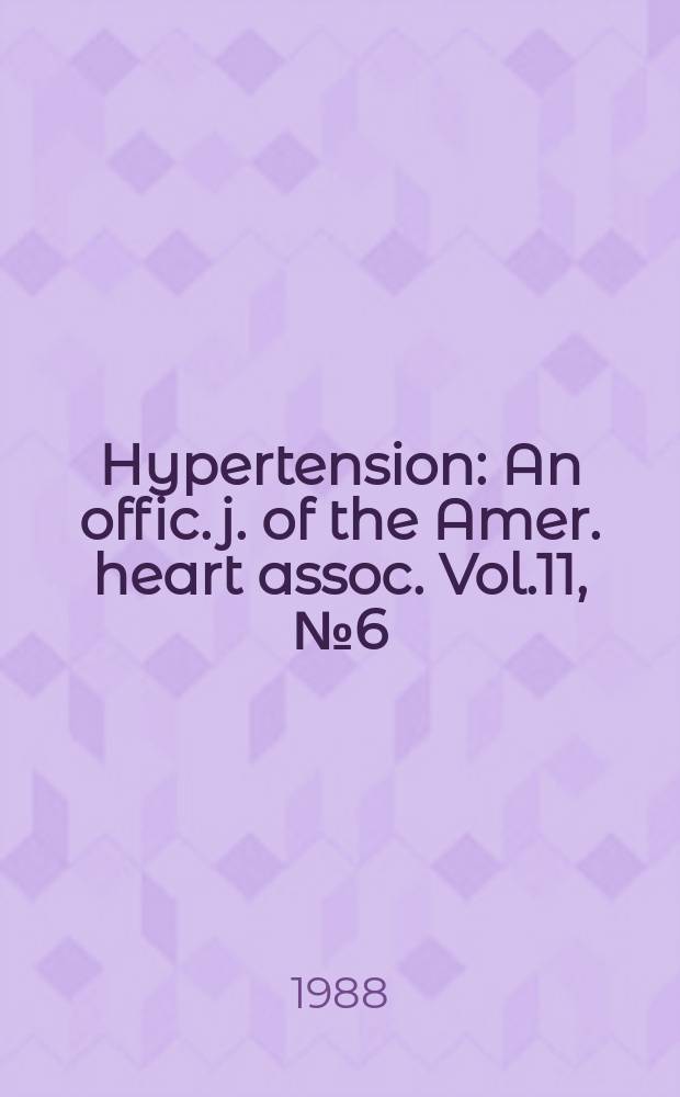 Hypertension : An offic. j. of the Amer. heart assoc. Vol.11, №6(Pt.1)