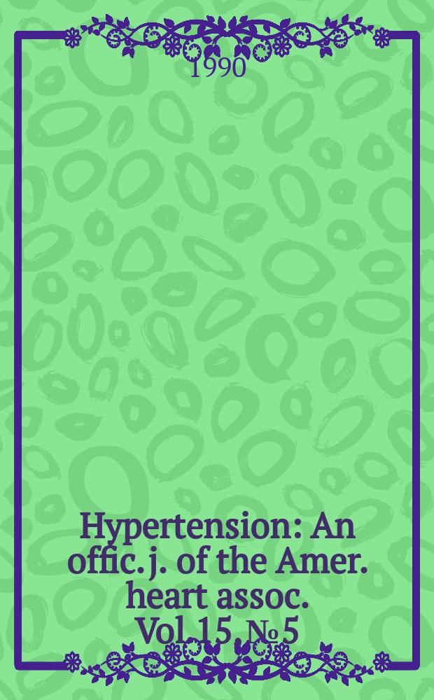 Hypertension : An offic. j. of the Amer. heart assoc. Vol.15, №5