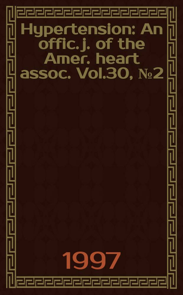 Hypertension : An offic. j. of the Amer. heart assoc. Vol.30, №2(Pt.1)