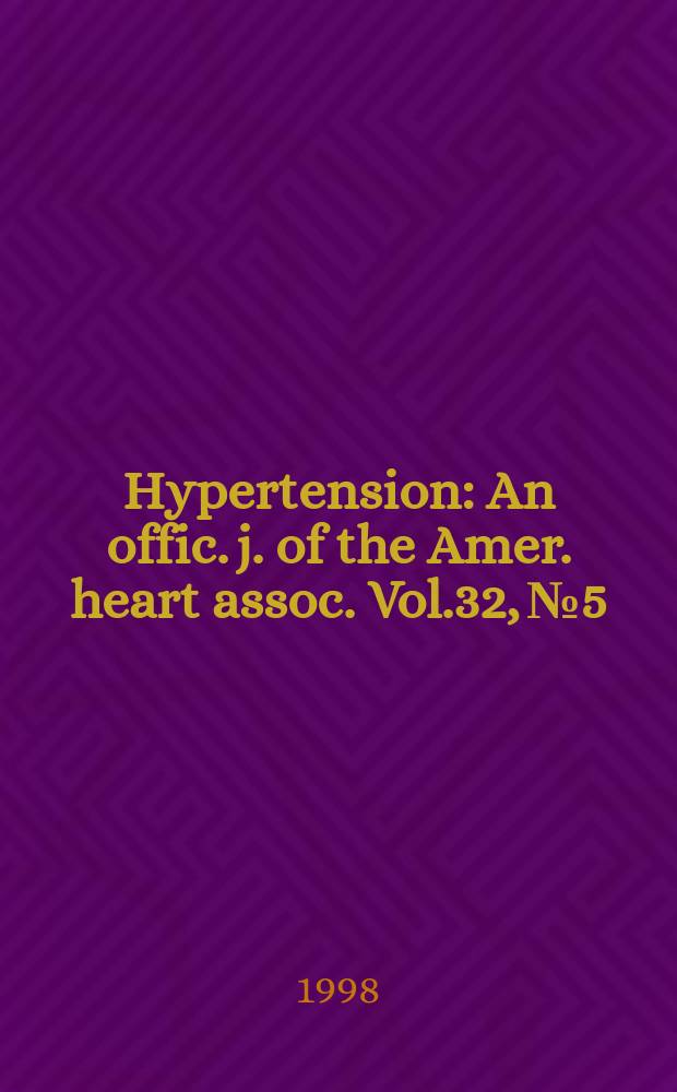 Hypertension : An offic. j. of the Amer. heart assoc. Vol.32, №5