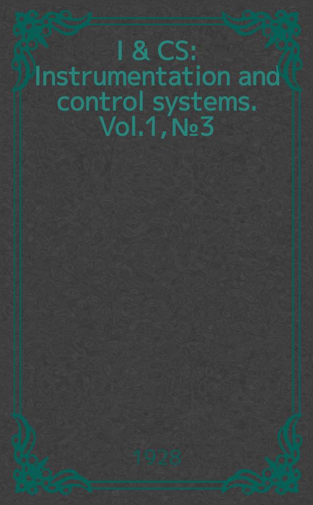 I & CS : Instrumentation and control systems. Vol.1, №3