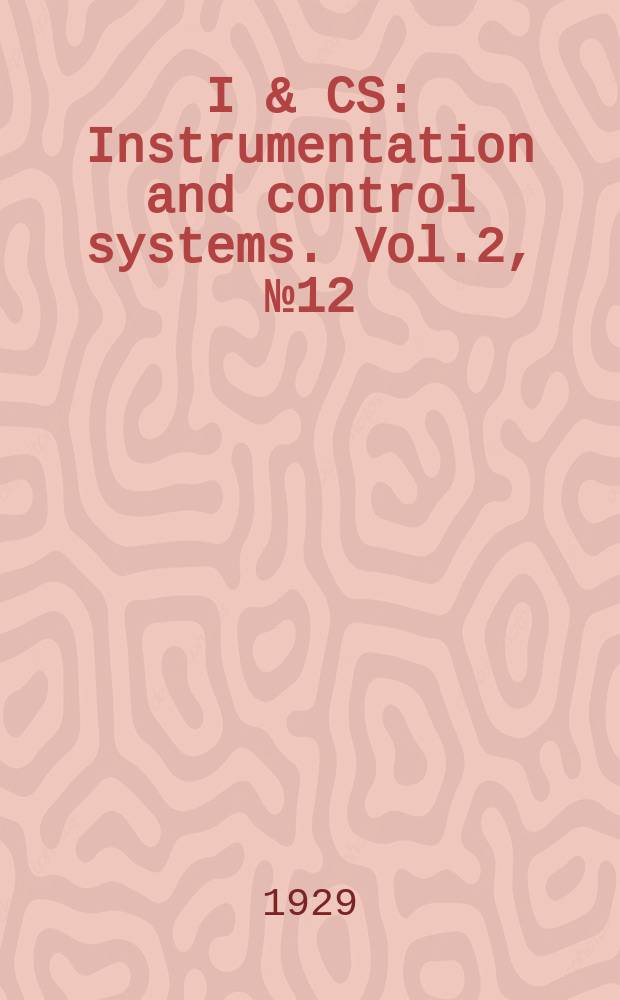 I & CS : Instrumentation and control systems. Vol.2, №12