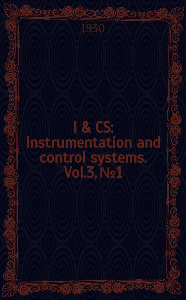 I & CS : Instrumentation and control systems. Vol.3, №1