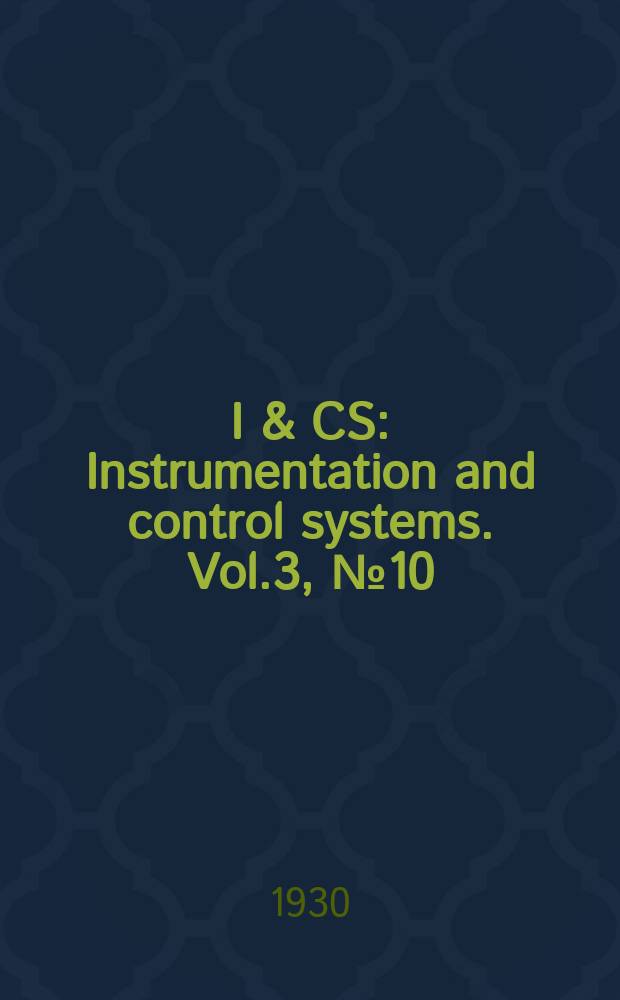 I & CS : Instrumentation and control systems. Vol.3, №10
