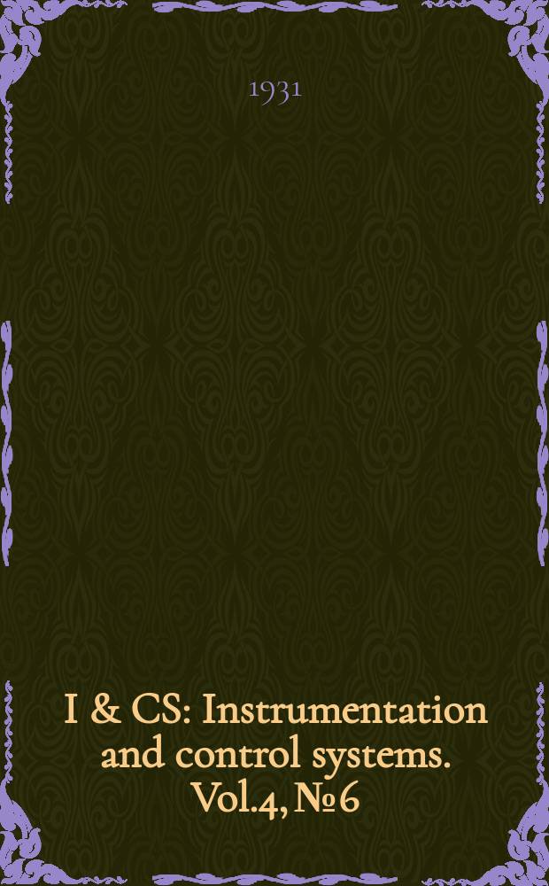 I & CS : Instrumentation and control systems. Vol.4, №6