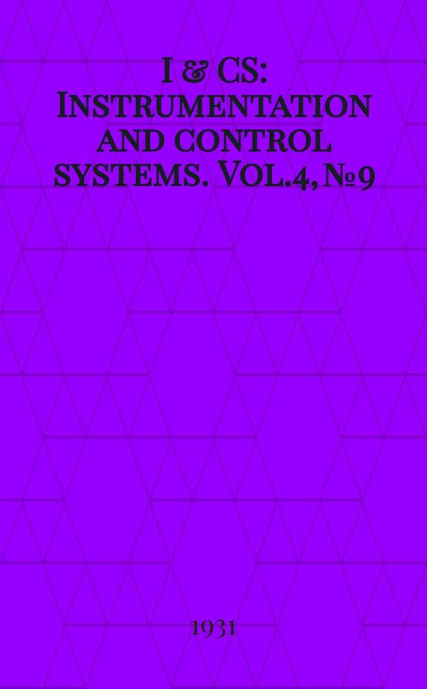 I & CS : Instrumentation and control systems. Vol.4, №9