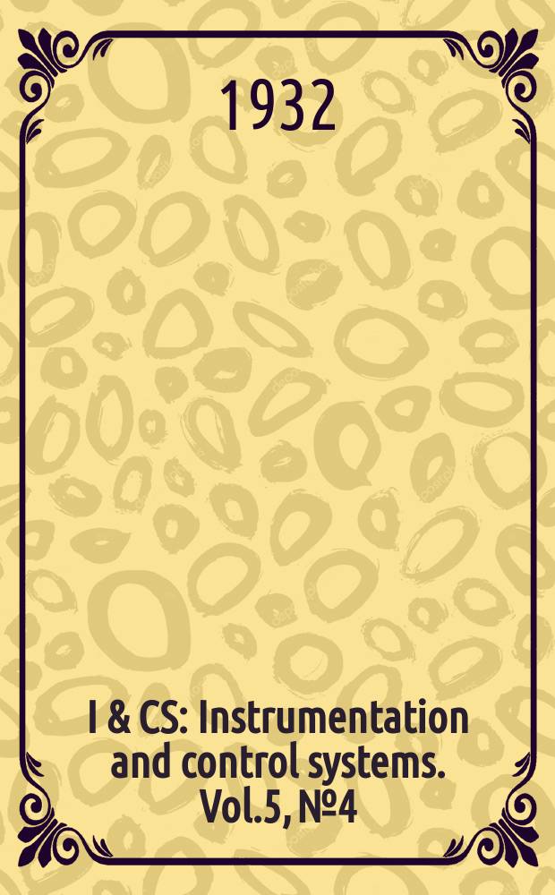 I & CS : Instrumentation and control systems. Vol.5, №4