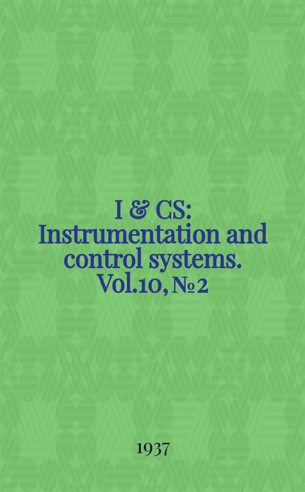 I & CS : Instrumentation and control systems. Vol.10, №2
