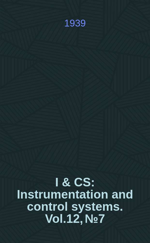 I & CS : Instrumentation and control systems. Vol.12, №7