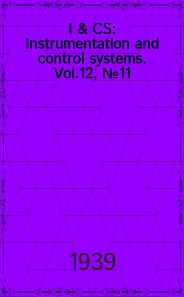 I & CS : Instrumentation and control systems. Vol.12, №11
