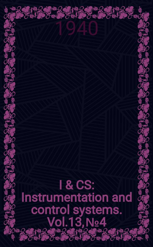 I & CS : Instrumentation and control systems. Vol.13, №4