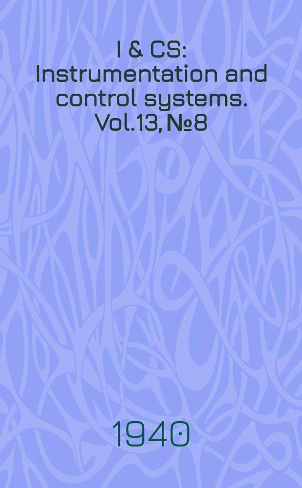 I & CS : Instrumentation and control systems. Vol.13, №8