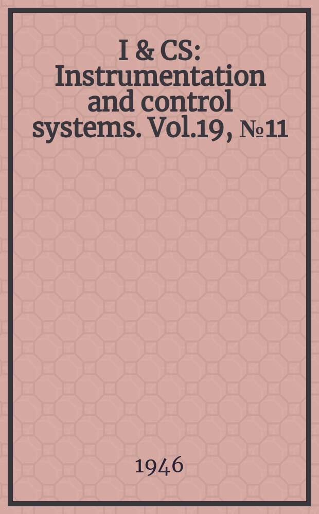 I & CS : Instrumentation and control systems. Vol.19, №11