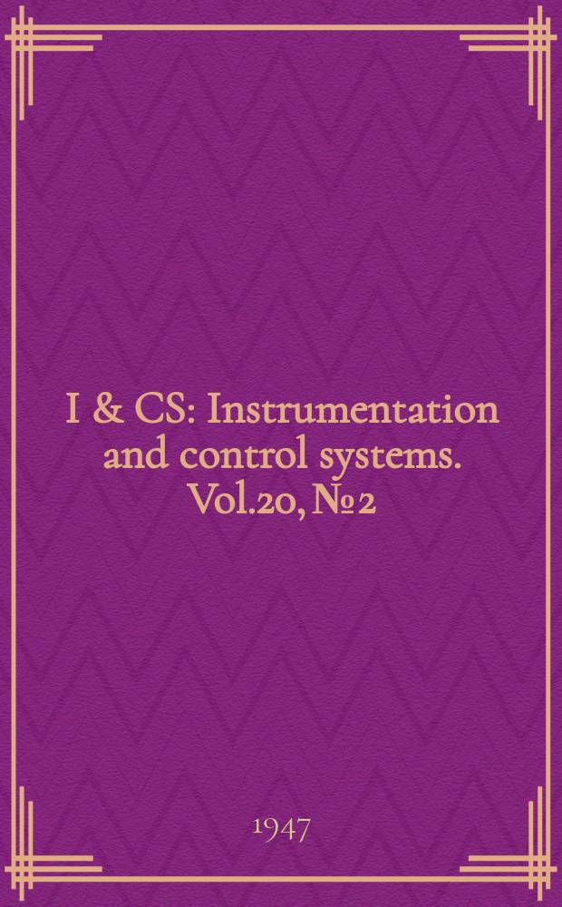 I & CS : Instrumentation and control systems. Vol.20, №2