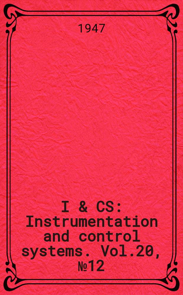 I & CS : Instrumentation and control systems. Vol.20, №12
