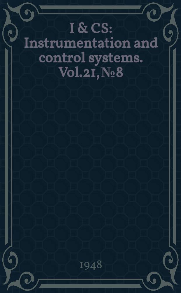 I & CS : Instrumentation and control systems. Vol.21, №8