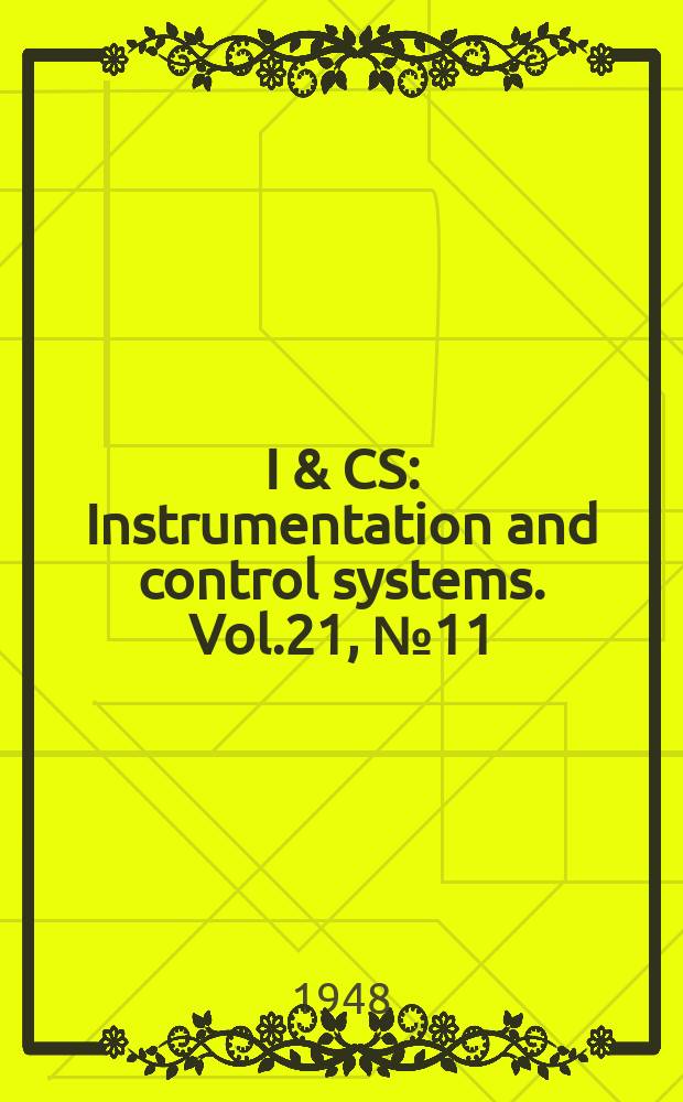 I & CS : Instrumentation and control systems. Vol.21, №11