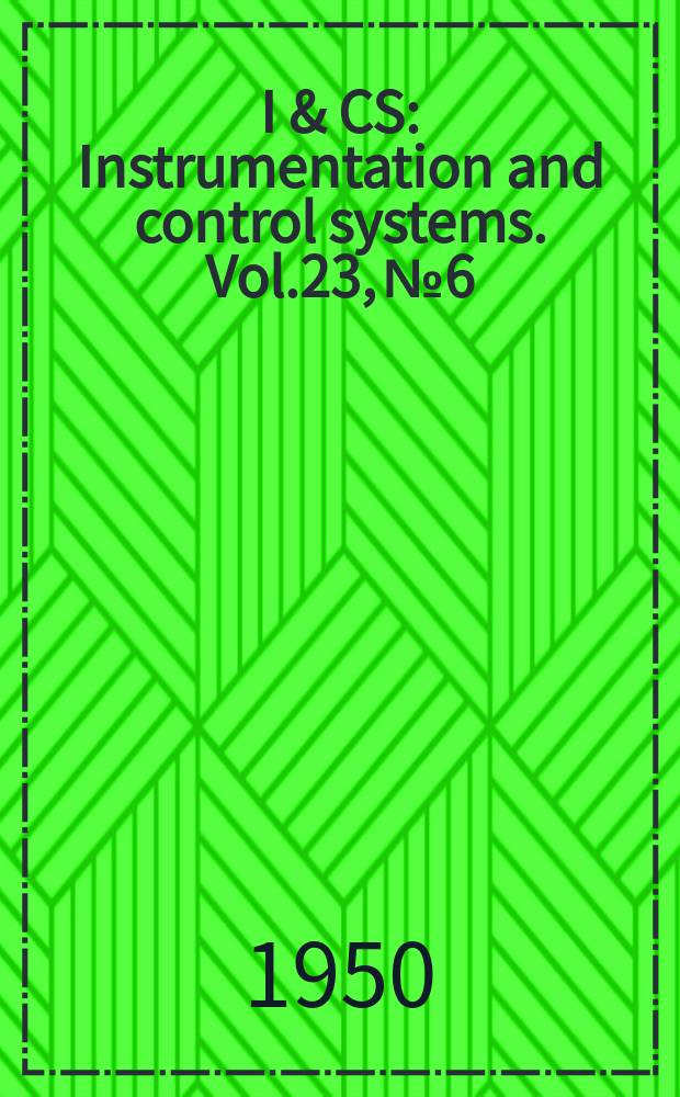 I & CS : Instrumentation and control systems. Vol.23, №6