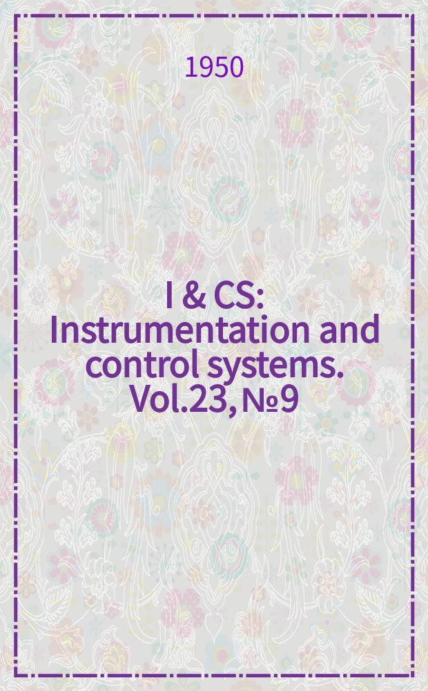 I & CS : Instrumentation and control systems. Vol.23, №9