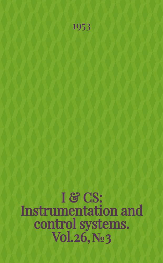 I & CS : Instrumentation and control systems. Vol.26, №3