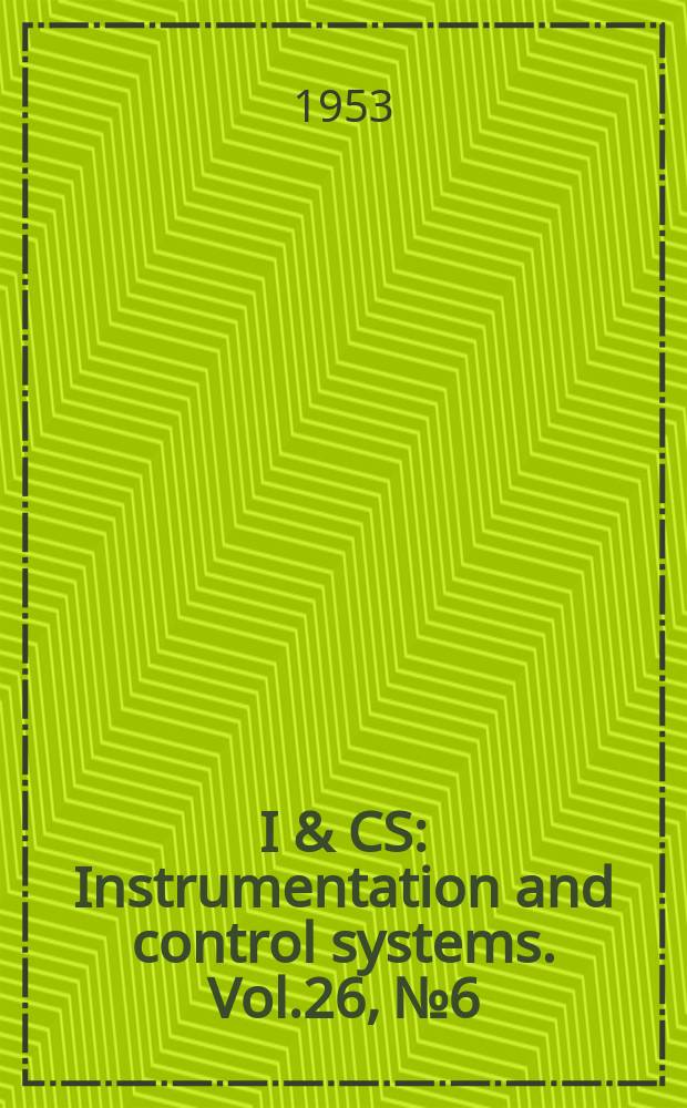 I & CS : Instrumentation and control systems. Vol.26, №6