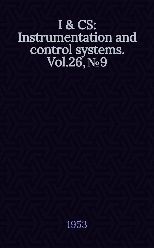 I & CS : Instrumentation and control systems. Vol.26, №9