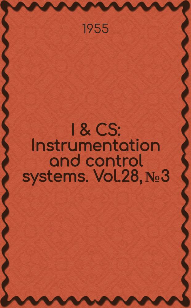 I & CS : Instrumentation and control systems. Vol.28, №3