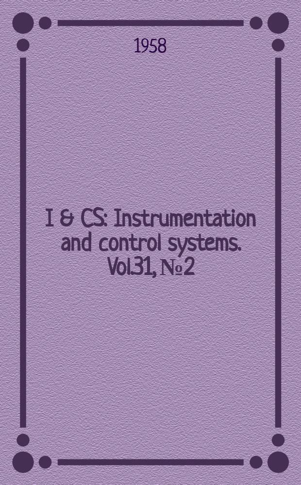 I & CS : Instrumentation and control systems. Vol.31, №2