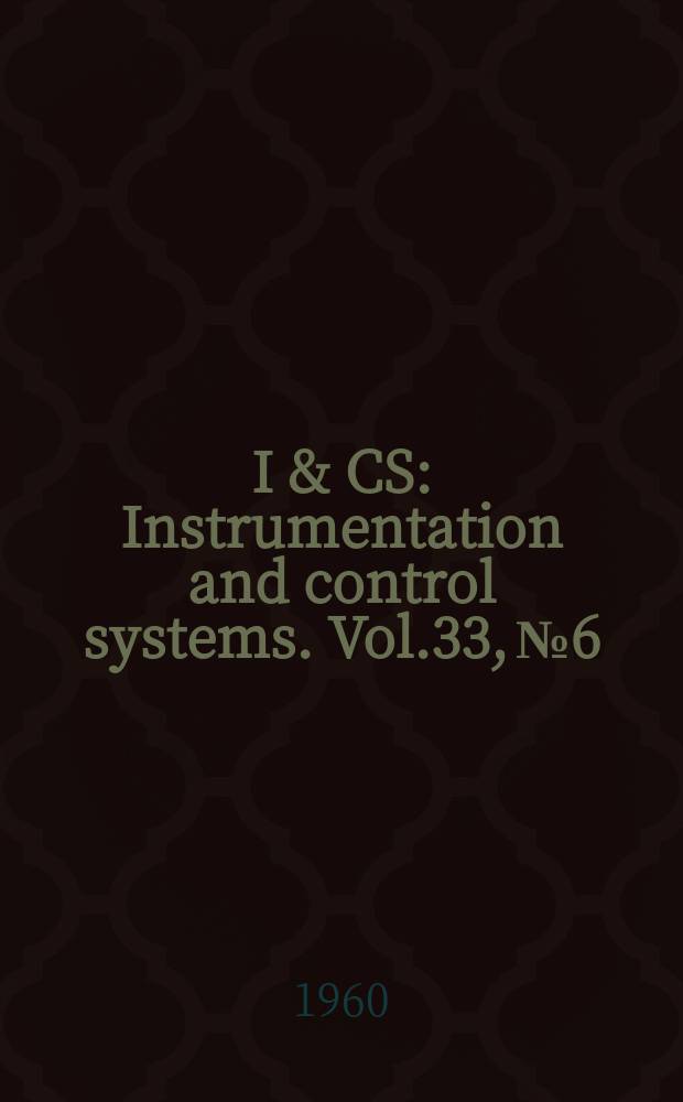 I & CS : Instrumentation and control systems. Vol.33, №6
