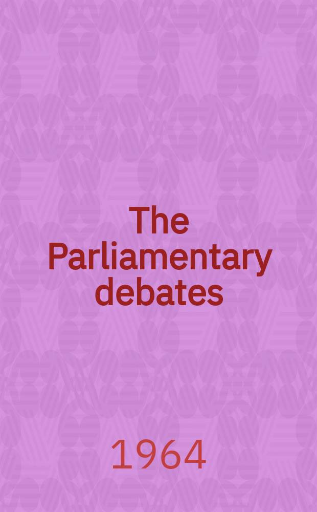 The Parliamentary debates (Hansard) : Official report ... of the ...Parliament of the United Kingdom of Great Britain and Northern Ireland. Vol.696, №120